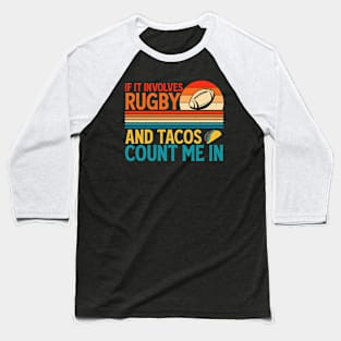 If It Involves Rugby And Tacos Count Me In For Rugby Lover - Funny Rugby Player Baseball T-Shirt